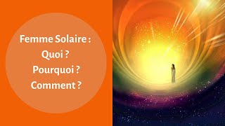 La Femme Solaire  quoi  pourquoi  comment [upl. by Towers]