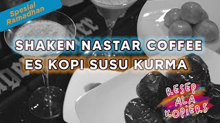 RESEP KOPI UNTUK LEBARAN DAN RAMADHAN  SHAKEN NASTAR COFFEE DAN ES KOPI SUSU KURMA  EPS 27 [upl. by Janith]