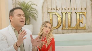 Joaquin Guiller l Dile Video Oficial [upl. by Eissel]