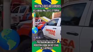 DEFESA CIVIL DE SÃO PAULO É DISPENSADA DE AJUDAR O RS POR GESTOR PAULO PIMENTA DO PTshorts [upl. by Colb883]