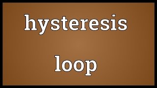 Hysteresis loop Meaning [upl. by Noiram871]