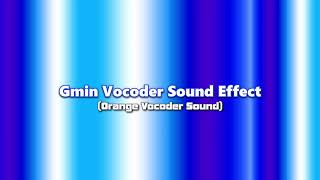 Gmin Vocoder Sound Effect [upl. by Aretina]