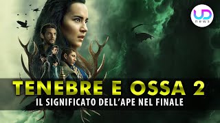 Tenebre e Ossa 2 Il Significato DellApe Nel Finale Di Stagione [upl. by Sellihca]