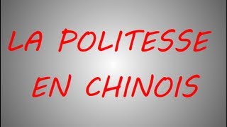 Apprendre le chinois  Les formules de politesse en chinois [upl. by Ethyl974]