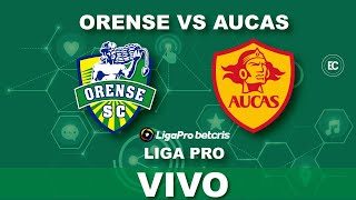 ORENSE VS AUCAS  CAMPEONATO ECUATORIANO DE FÚTBOL EN VIVO LIGAPRO [upl. by Aliet]