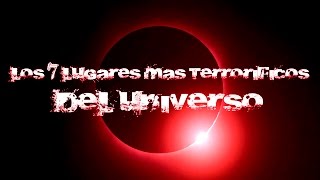 Los 7 lugares más terroríficos del Universo Conocido [upl. by Seroka]