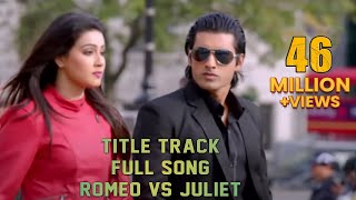 Title Track Full Song  Romeo vs Juliet  Ankush  Mahiya Mahi  Akassh [upl. by Ominorej]