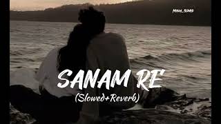 Sanam Re SlowedReverbed Song  Arijit Singh🎙️ [upl. by Rahm]