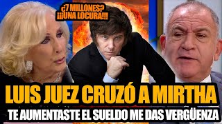 LUIS JUEZ CRUZÓ A MIRTHA LEGRAND Y DEFENDIÓ A MILEI quotME DAS VERGÜENZAquot [upl. by Gnuhc]