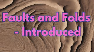 Faults and Folds  Introduced [upl. by Ainnek]