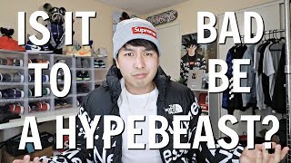 Is It Bad To Be A Hypebeast [upl. by Camile247]