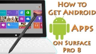 How to Get Android Apps on the Surface Pro [upl. by Eimiaj831]