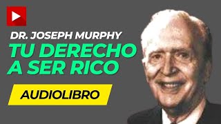 AUDIOLIBRO Tu Derecho A SER RICO de Dr Joseph Murphy  Audiolibro completo en Español [upl. by Roxine125]