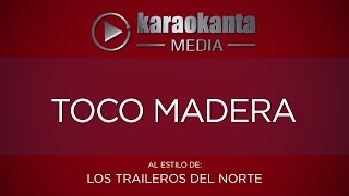 Karaokanta  Los Traileros del Norte  Toco madera [upl. by Cavit]