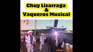 Chuy Lizarraga ft Vaqueros Musical En Vivo Desde Pico Rivera 🇺🇲 [upl. by Kendry988]