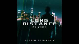 Brandy  Long Distance Dj Saxie Bootleg Remix [upl. by Erdrich]