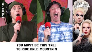 You Must Be This Tall to Ride Bald Mountain with Trixie and Katya  The Bald amp The Beautiful Podcast [upl. by Zimmer642]