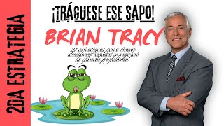 🐸Tráguese Ese SAPO 2da Estrategia  Brian Tracy AUDIOLIBRO [upl. by Tufts]