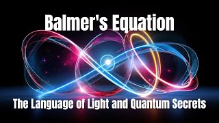 Balmers Equation The Language of Light and Quantum Secrets [upl. by Keil]