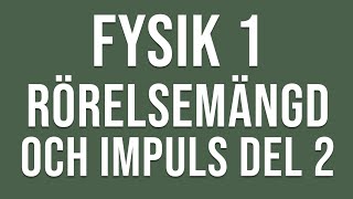 Fysik 1  Rörelsemängd och impuls del 2 av 2 [upl. by Streeter]