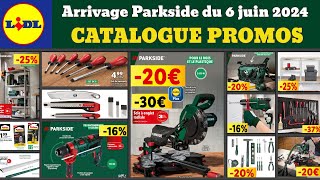 catalogue LIDL Parkside du 6 juin 2024 🟢🔴 Arrivage bricolage Parkside 🔥 Promos deals SilverCrest [upl. by Mechelle]