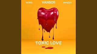 Toxic Love feat Vanboii amp Shazza [upl. by Novehs20]