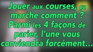 Jouer aux courses ça marche comment  Voici 4 façons de parier [upl. by Inoj]