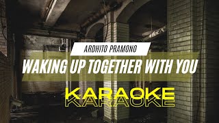 Waking up together with You  Ardhito Pramono Karaoke  No Vocal [upl. by Anitirhc158]