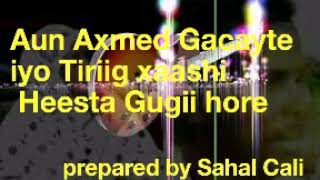 Aun Axmed Gacayte iyo Tiriig Xaashi Lyrics [upl. by Jeremie154]