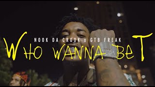 Nook Da Crook x GTB Freak  Who Wanna Bet Official Video [upl. by Milicent150]