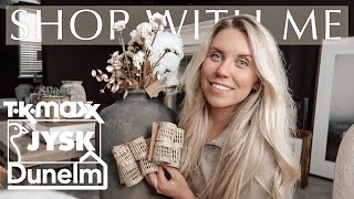 SHOP WITH ME  JYSK  DUNELM amp HOMESENSE T K MAXX HAUL VLOG [upl. by Cammie]