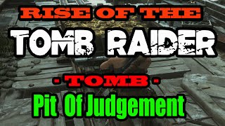 Rise Of The Tomb Raider  The Pit Of Judgement  Tomb Walkthrough [upl. by Sue]