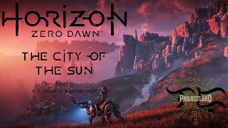 Horizon Zero Dawn 2017  The City of the Sun  Part D [upl. by Schreiber]