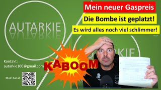 Mein Gaspreis Schock  Die Bombe ist geplatzt Noch schlimmer als gedacht  Autarkie  Folge 182 [upl. by Nawak]