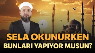 Sela okunurken ne yapmak gerekir  İsmail YAŞAR [upl. by Annairol]