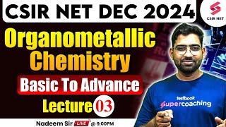 CSIR NET JRF DEC 2024  Organometallic Chemistry  Basic to Advance  Lecture 03  Nadeem Sir [upl. by Lucania]