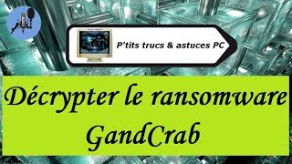 Tuto informatiqueVidéo N°323 Décrypter le ransomware GandCrabVoixOfffr [upl. by Sorrows]