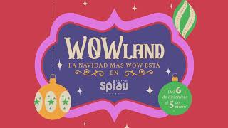 WOWLAND  La Navidad más WOW está en Splau [upl. by Balcke]