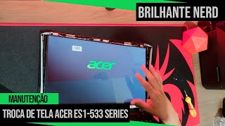 Como trocar a tela do Notebook Acer ES1533 series de 156quot [upl. by Ardnasac473]