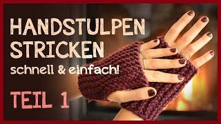 Handstulpen stricken  Anfängerprojekt Teil 1 [upl. by Adnarym981]