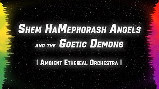 Sounds of the Shem HaMephorash Angels and the Goetic Demons  Ambient Ethereal Orchestra [upl. by Bithia]