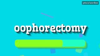 OOPHORECTOMY  HOW TO PRONOUNCE IT [upl. by Nomrac]