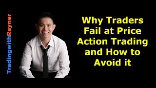 Why Traders Fail at Price Action Trading and How to Avoid it [upl. by Chaunce410]