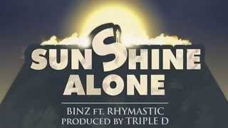 Sunshine Alone  Binz Ft Rhymastic [upl. by Enomahs]