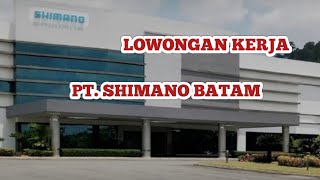 PT SHIMANO LOKER BATAM HARI INI IKLAN KOTA BATAM [upl. by Nahum]