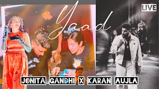 JONITA GANDHI X KARAN AUJLA  YAAD  LIVE in HDR 💃🏻🪩 🪅  jonitamusic KaranAujlaOfficial [upl. by Aitropal360]