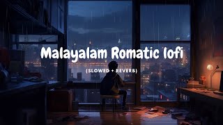 Malayalam lofi slowed  reverb  Malayalam Romantic songs feelgood love romance rain [upl. by Navlys]