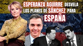 Esperanza Aguirre “Sánchez quiere llegar a una República Bolivariana” [upl. by Doralia]