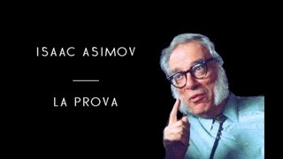 Isaac Asimov  La Prova solo audio [upl. by Brunella]