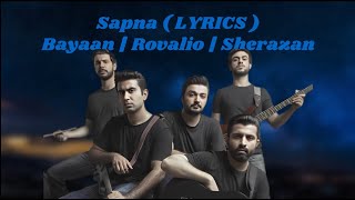 Sapna  Bayaan ft Rovalio amp Sherazam Lyric Video by Wonderfumelodies [upl. by Jennilee]